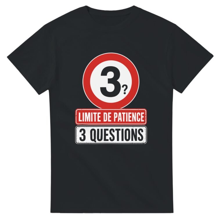 T shirt Limite de Patience 3 Questions