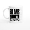 Mug 30 Ans Adulte Débutant