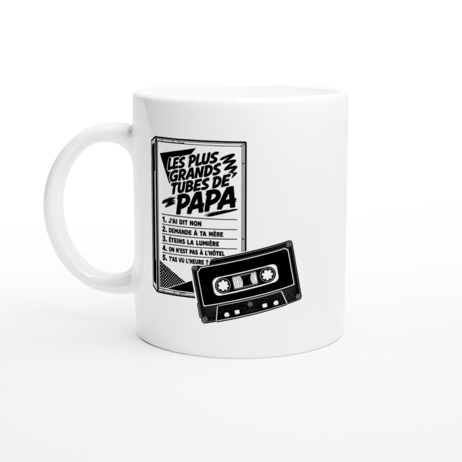 Mug Les Plus Grands Tubes de Papa J'Ai Dit Non Demande à Ta Mère Éteins la Lumière