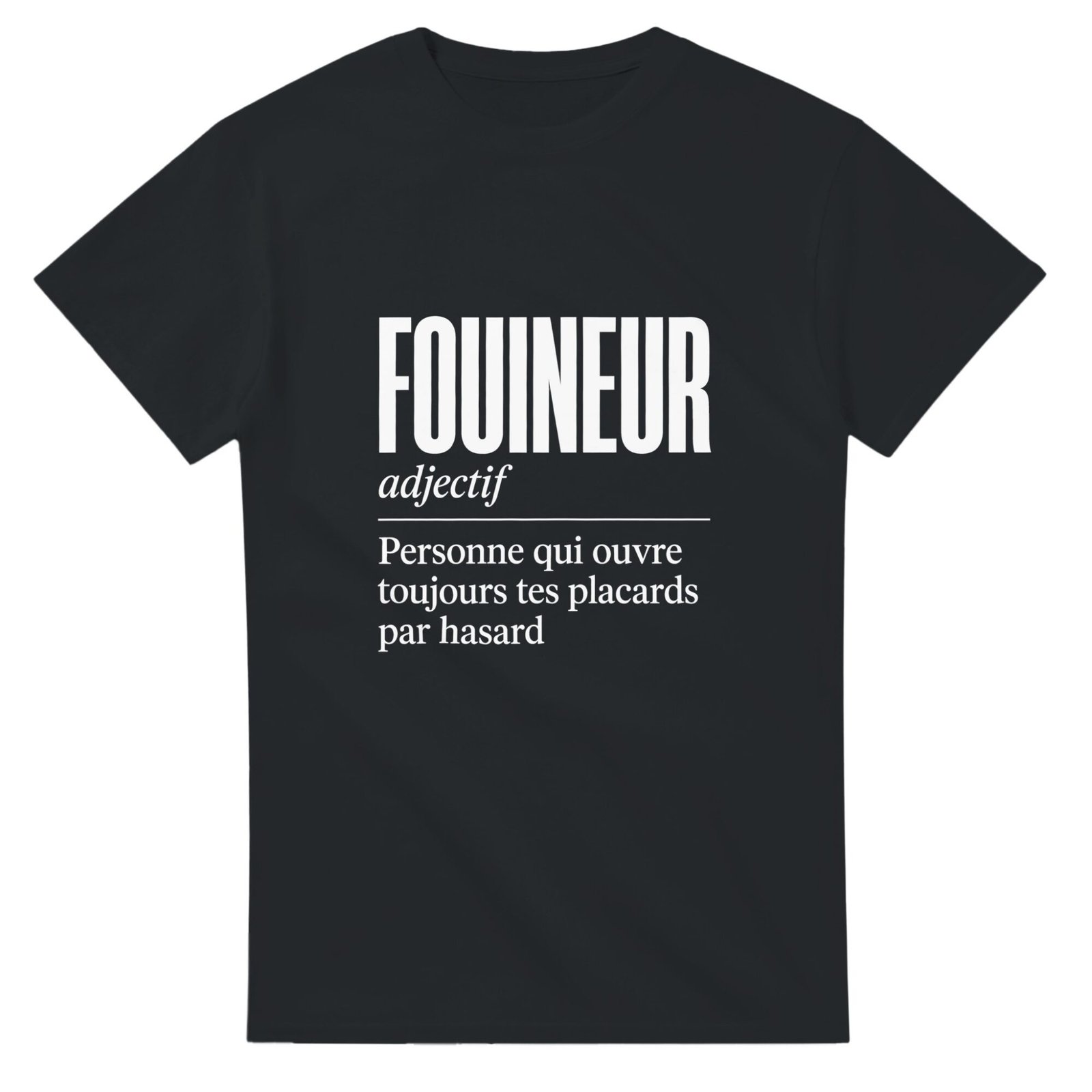T shirt Fouineur Personne Qui Ouvre Toujours Tes Placards Par Hasard
