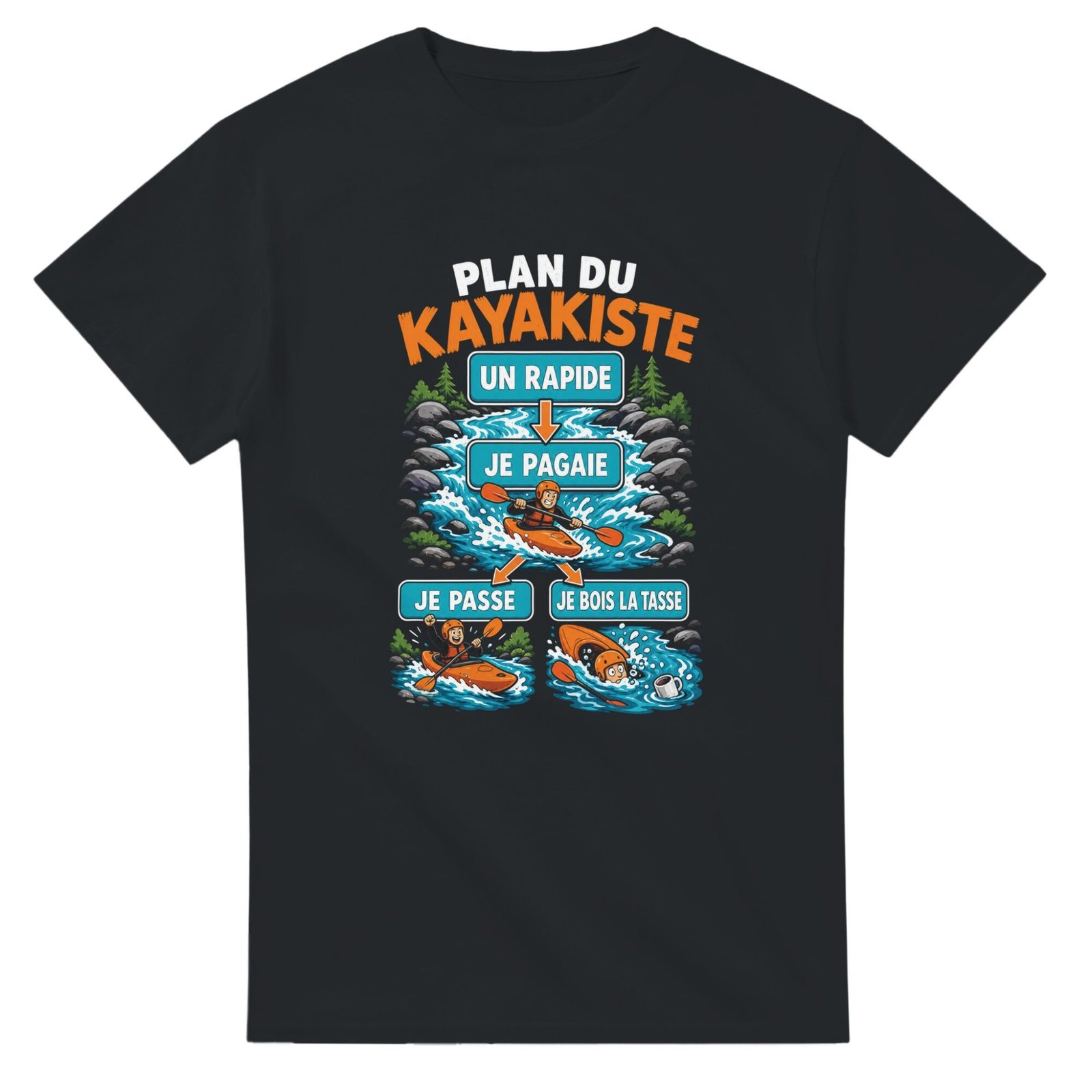 T shirt Plan du Kayakiste un Rapide Je Pagaie Je Passe Je Bois la Tasse