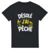 T shirt Désolé J&rsquo;Ai Pêche