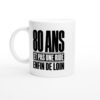 Mug 80 Ans et Pas une Ride Enfin de Loin