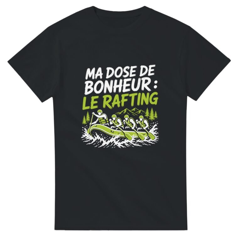 T shirt Ma Dose de Bonheur le Rafting