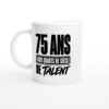 Mug 75 Ans Trois Quarts de Siècle de Talent