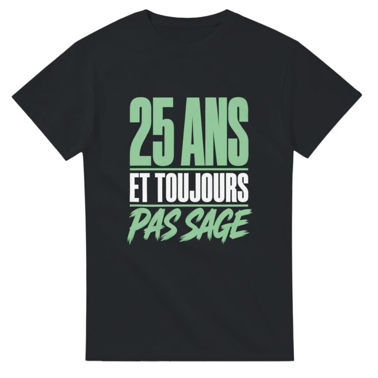 T shirt 25 Ans et Toujours Pas Sage