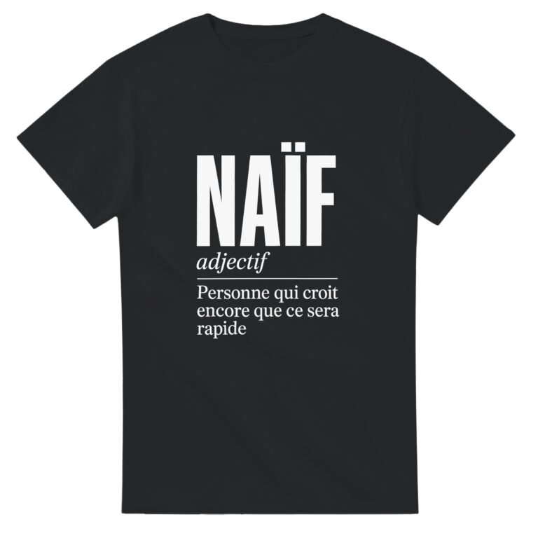 T shirt Naïf Personne Qui Croit Encore Que Ce Sera Rapide