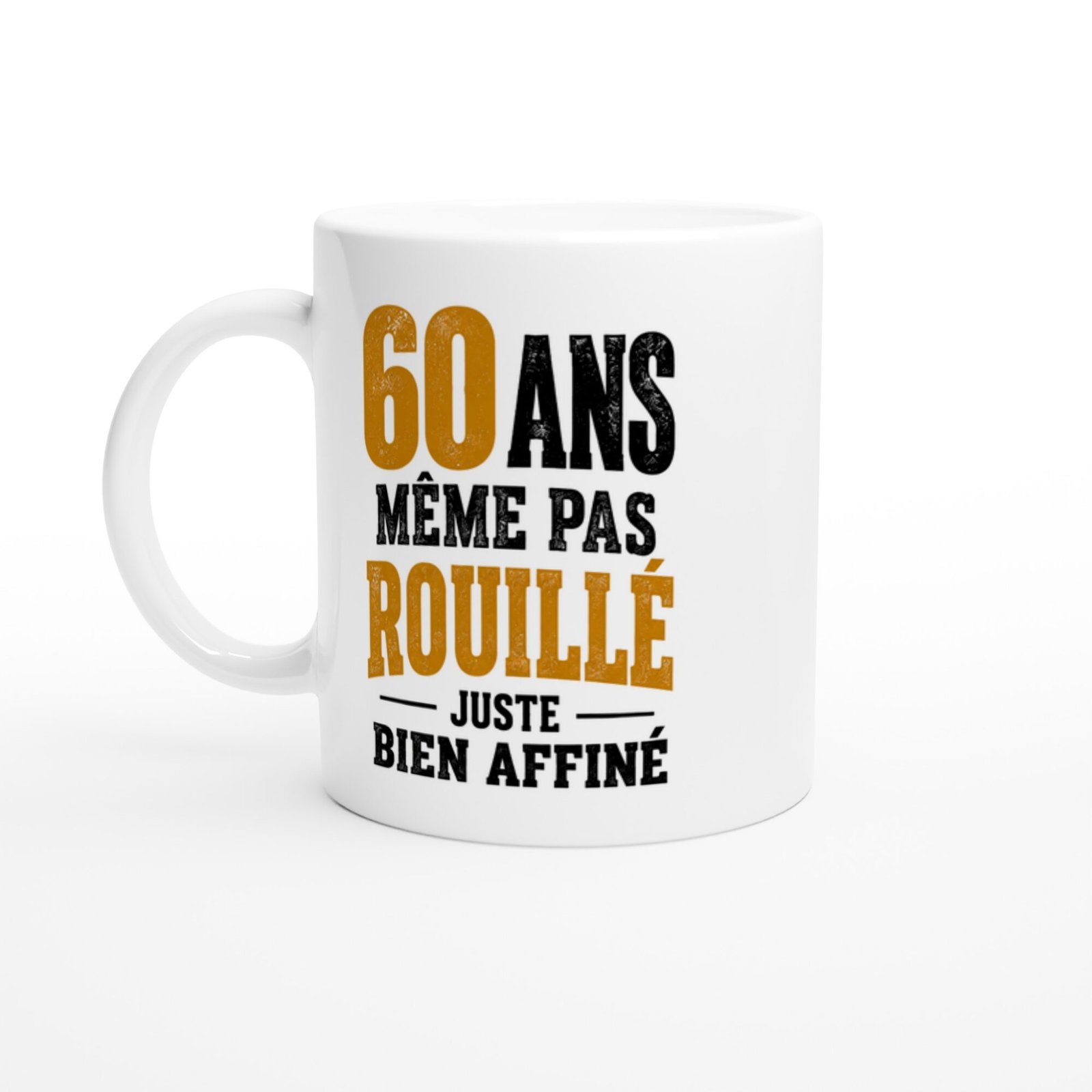 4546d567-ad52-43e8-bb14-efc158856b71.jpg Mug 60 Ans Même Pas Rouillé Juste Bien Affiné