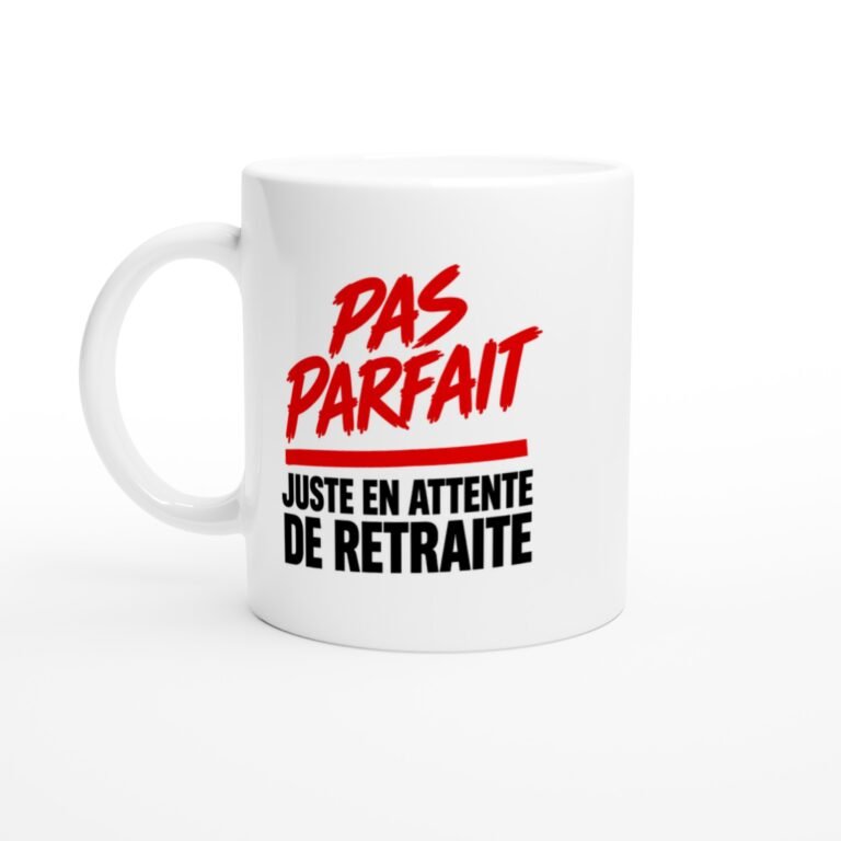Mug Pas Parfait Juste en Attente de Retraite
