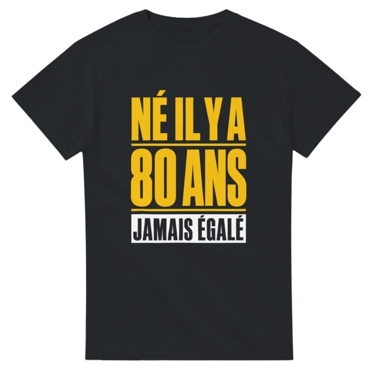 T shirt Né Il Y A 80 Ans Jamais Égalé