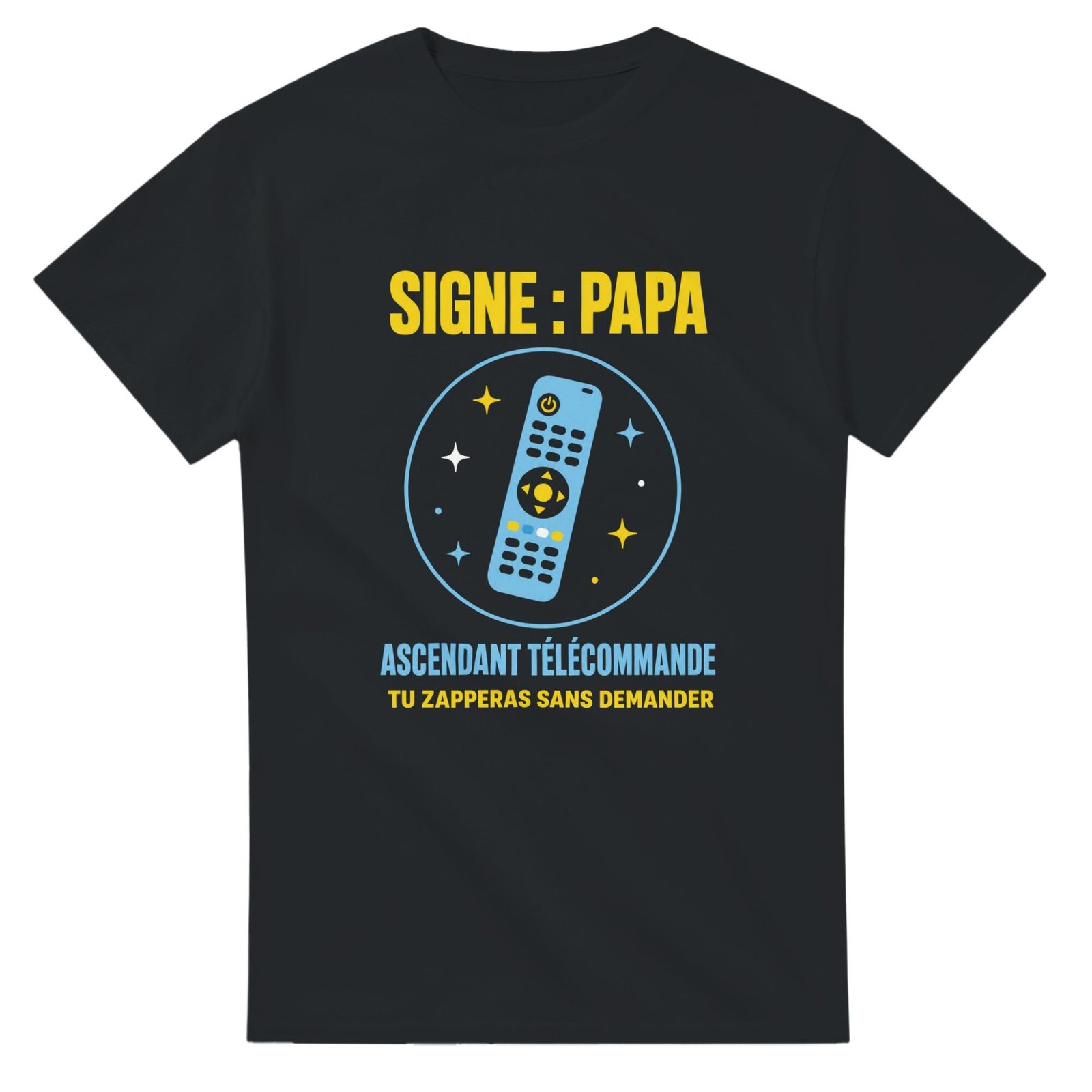 T shirt Signe Papa Ascendant Télécommande Tu Zapperas Sans Demander