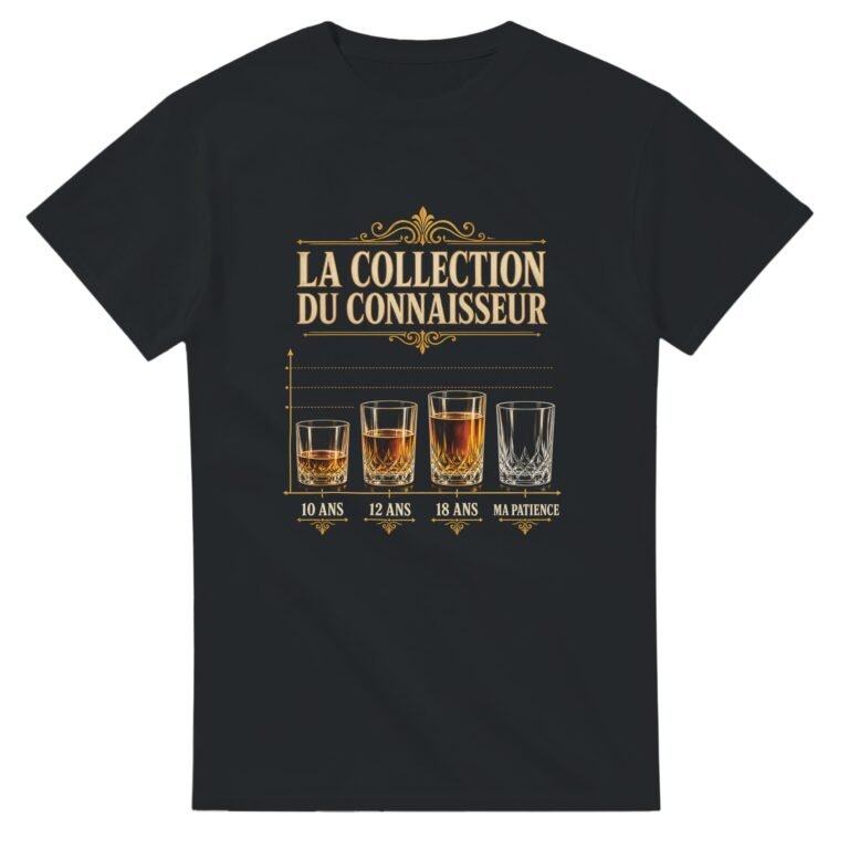 T shirt Whisky la Collection du Connaisseur 10 Ans 12 Ans 18 Ans Ma Patience