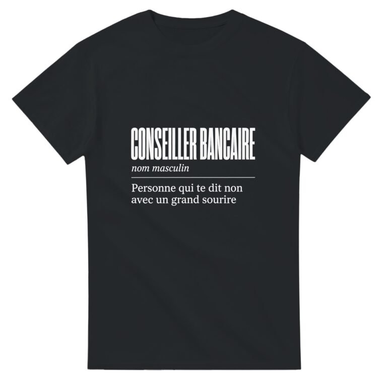 T shirt Conseiller Bancaire Personne Qui Te Dit Non Avec un Grand Sourire