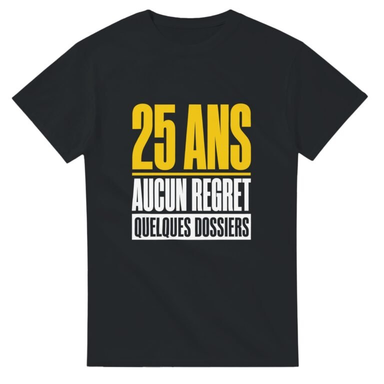 T shirt 25 Ans Aucun Regret Quelques Dossiers