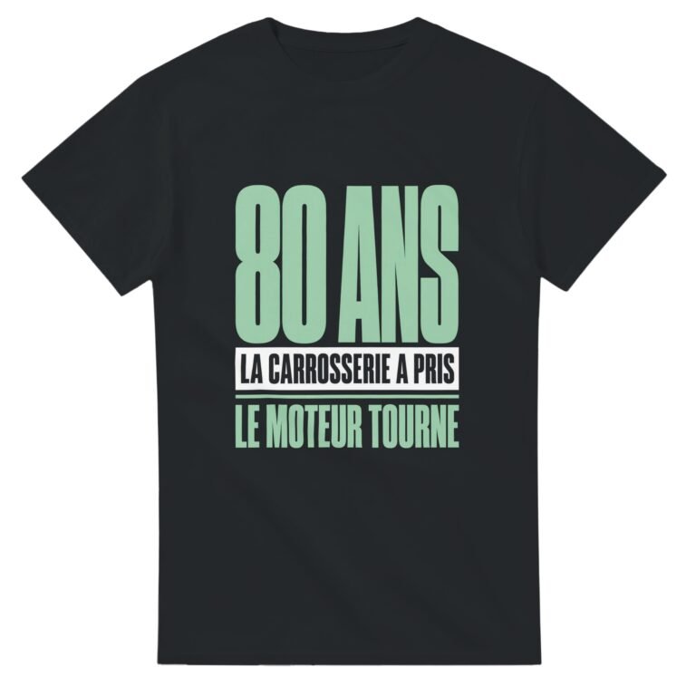 T shirt 80 Ans la Carrosserie A Pris le Moteur Tourne