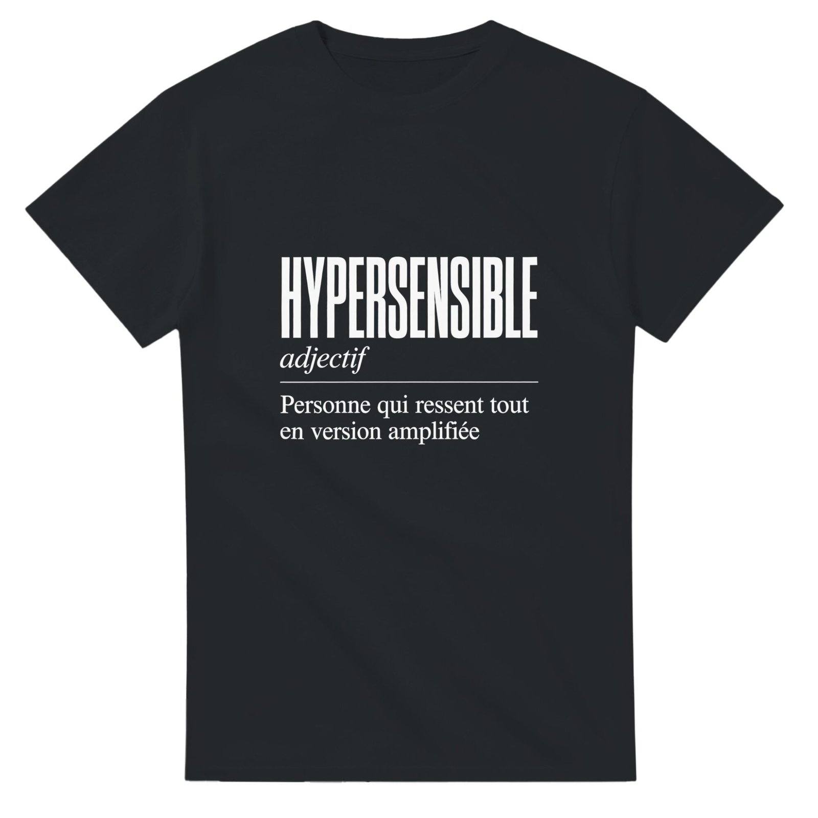 T shirt Hypersensible Personne Qui Ressent Tout en Version Amplifiée