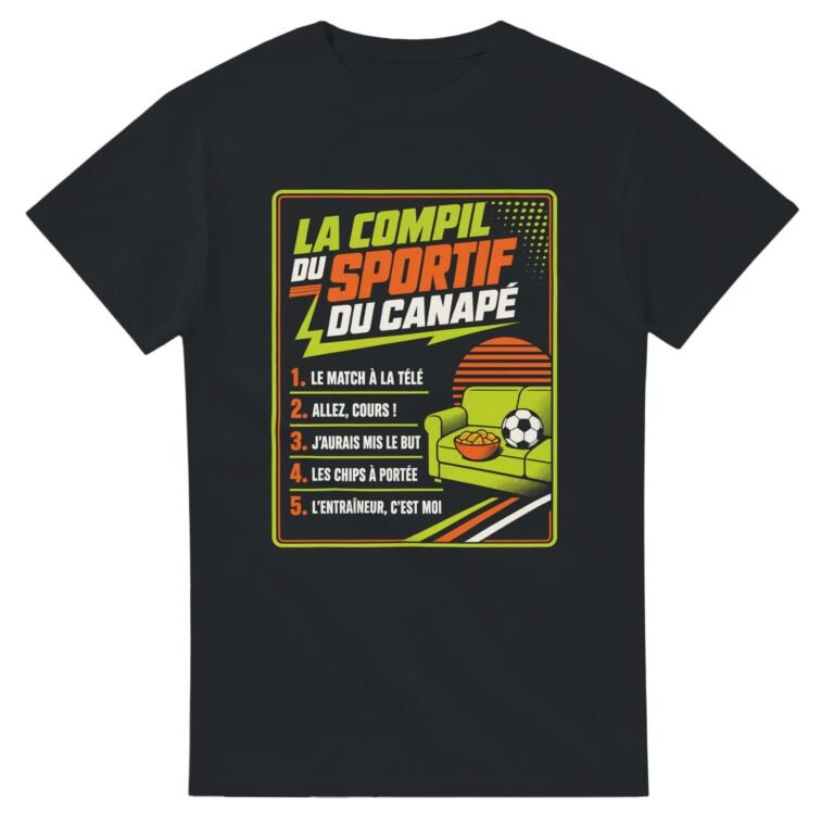 T shirt La Compil du Sportif du Canapé le Match à la Télé Allez Cours J'Aurais Mis le But