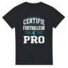 T shirt Certifié Footballeur Pro