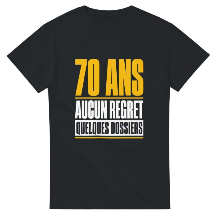 T shirt 70 Ans Aucun Regret Quelques Dossiers