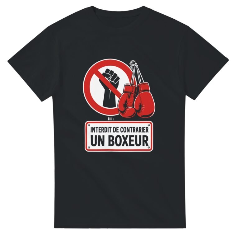 T shirt Interdit de Contrarier un Boxeur