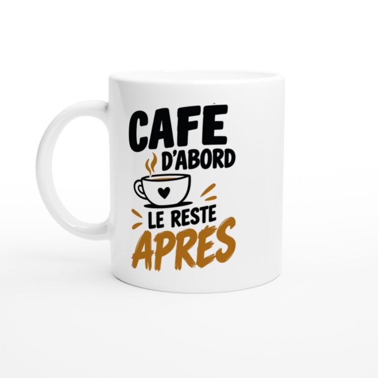 Mug Café d'Abord le Reste Après - Idée Cadeau Amateur de Café
