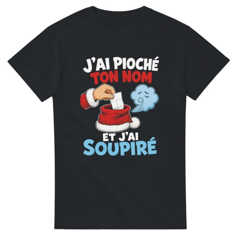 T shirt Noël J'Ai Pioché Ton Nom et J'Ai Soupiré