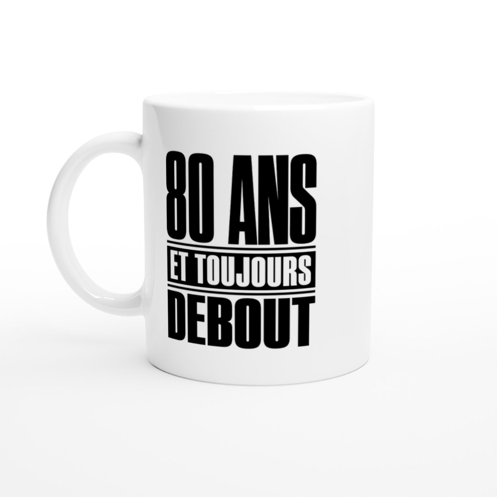 Mug 80 Ans et Toujours Debout