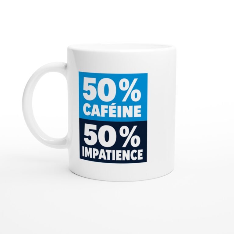 Mug 50 pour cent Caféine 50 pour cent Impatience