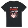 T shirt Ma Dose de Bonheur la Batterie