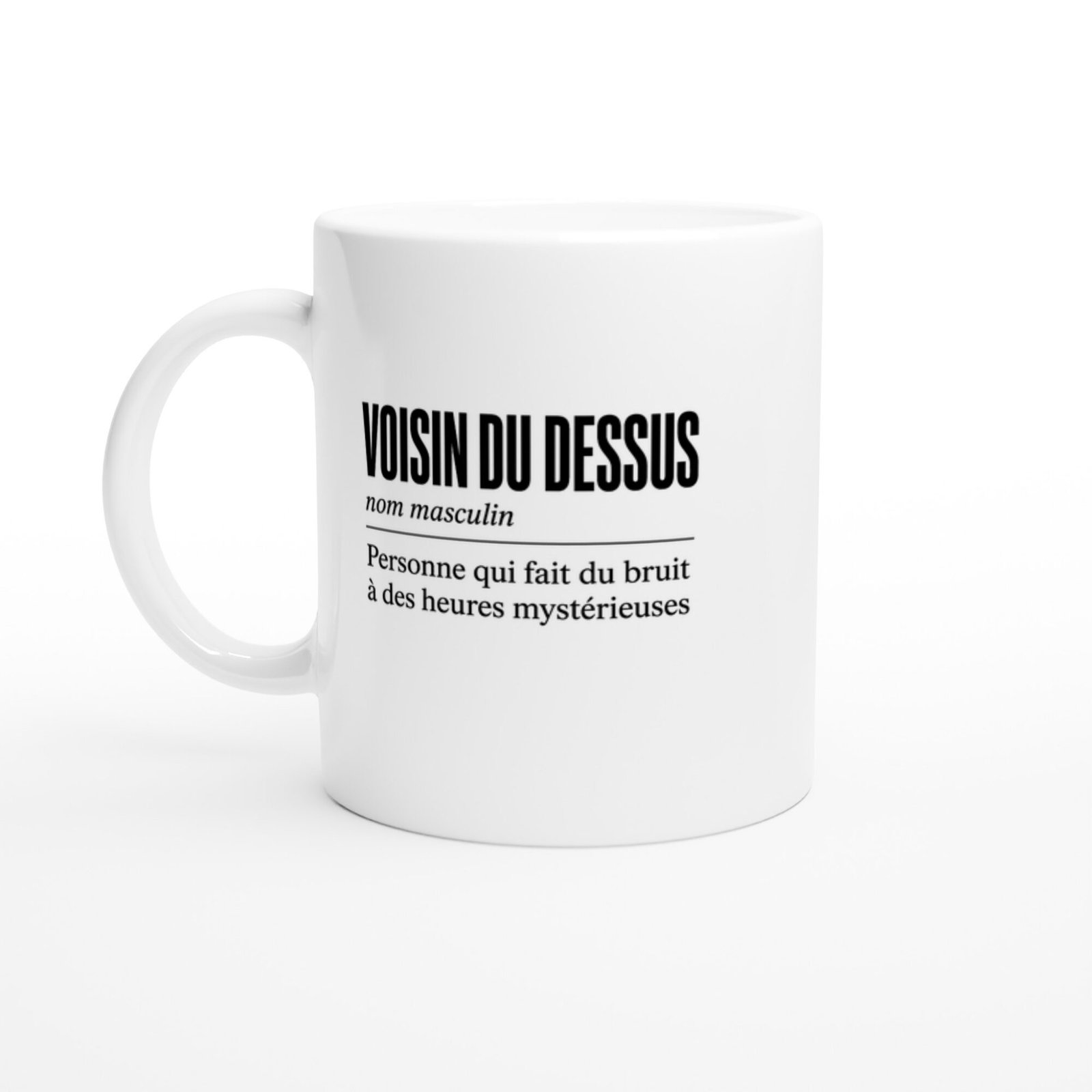 Mug Voisin du Dessus Personne Qui Fait du Bruit à des Heures Mystérieuses