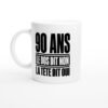 Mug 90 Ans le Dos Dit Non la Tête Dit Oui