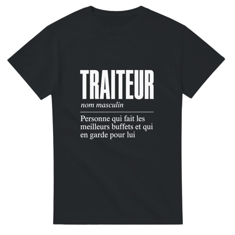T shirt Traiteur Personne Qui Fait les Meilleurs Buffets et Qui en Garde pour Lui