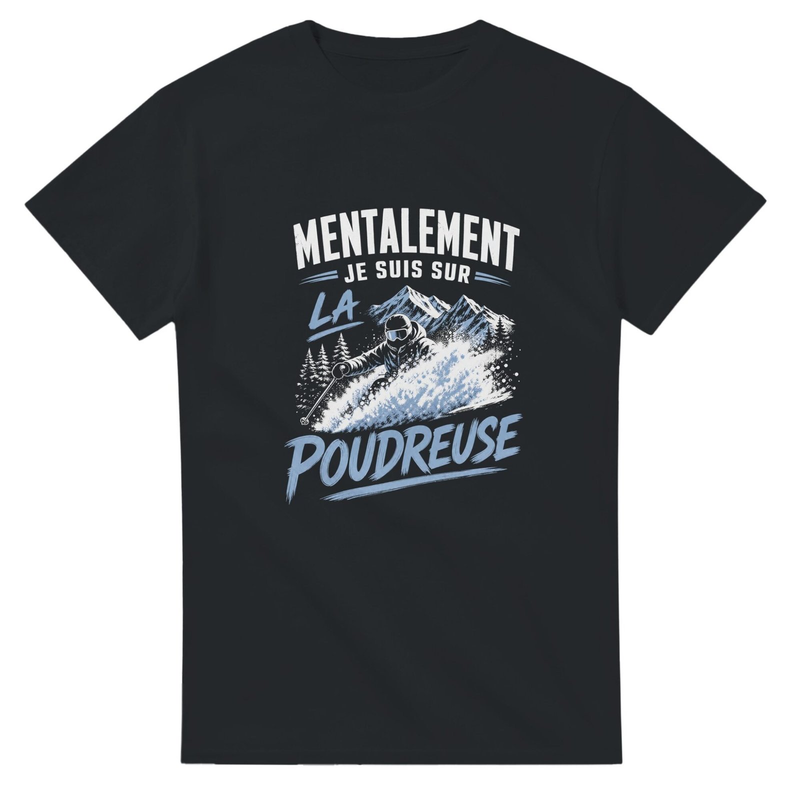 T shirt Ski Mentalement Je Suis sur la Poudreuse