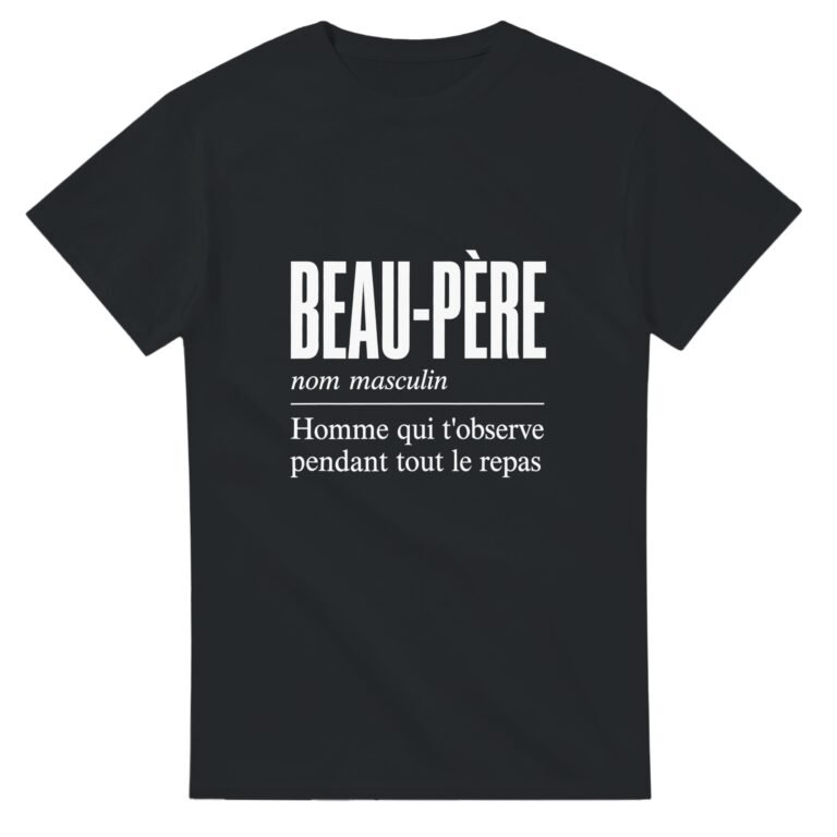 T shirt Beau-Père Homme Qui T'Observe Pendant Tout le Repas