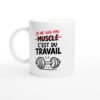 Mug Je Ne Suis Pas Musclé C&rsquo;Est du Travail