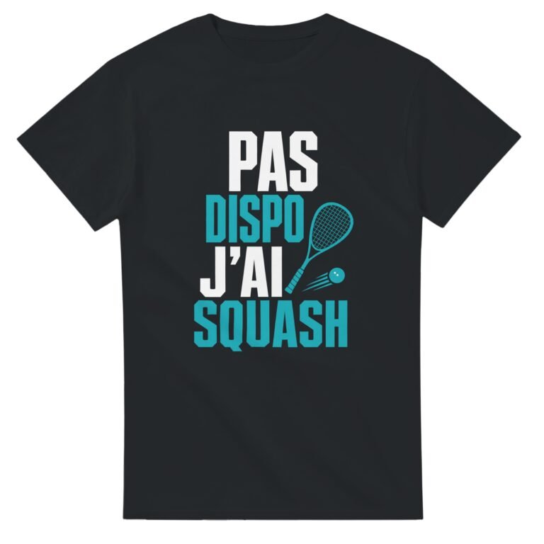 T shirt Pas Dispo J'Ai Squash