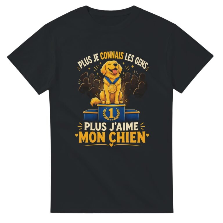 T shirt Plus Je Connais les Gens Plus J'Aime Mon Chien
