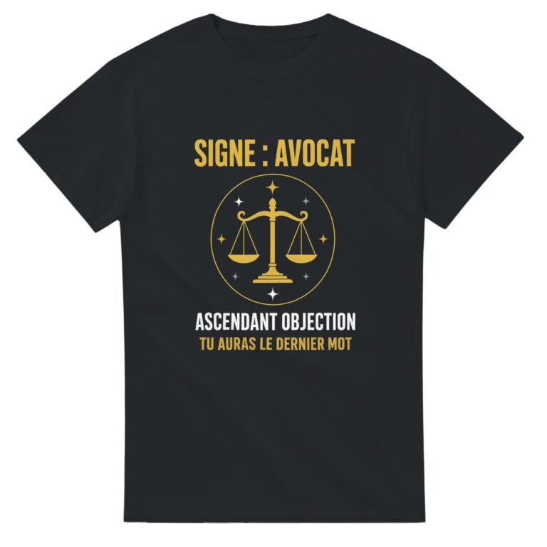 T shirt Signe Avocat Ascendant Objection Tu Auras le Dernier Mot