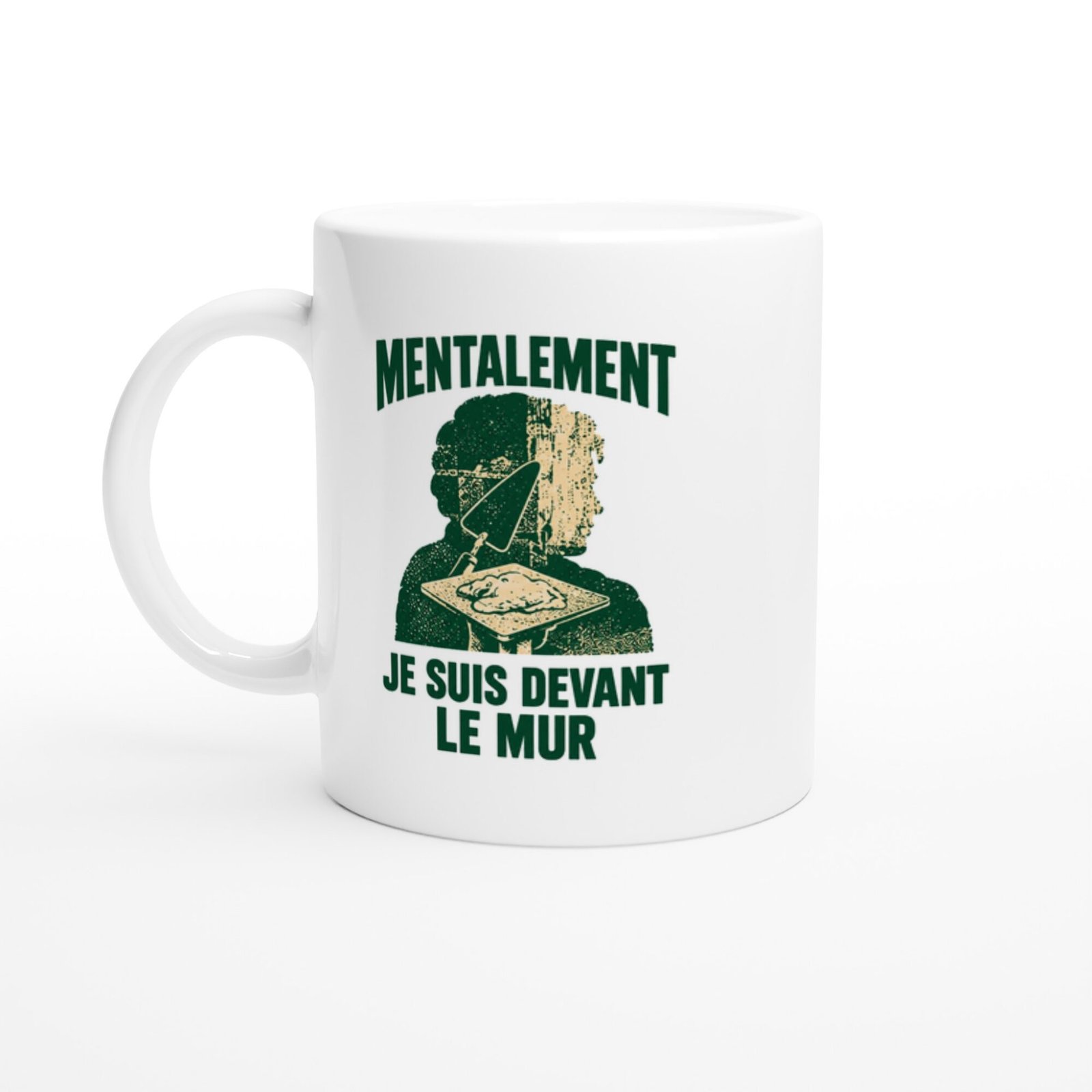Mug Plâtrerie Mentalement Je Suis Devant Le Mur