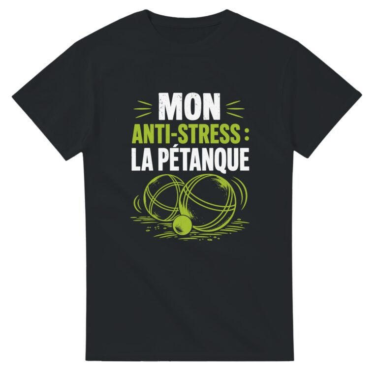 T shirt Mon Anti-Stress la Pétanque