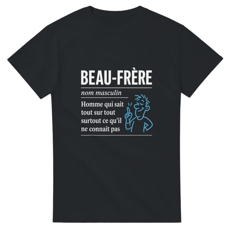 T shirt Beau-Frère Homme Qui Sait Tout sur Tout Surtout Ce Qu'Il Ne Connaît Pas