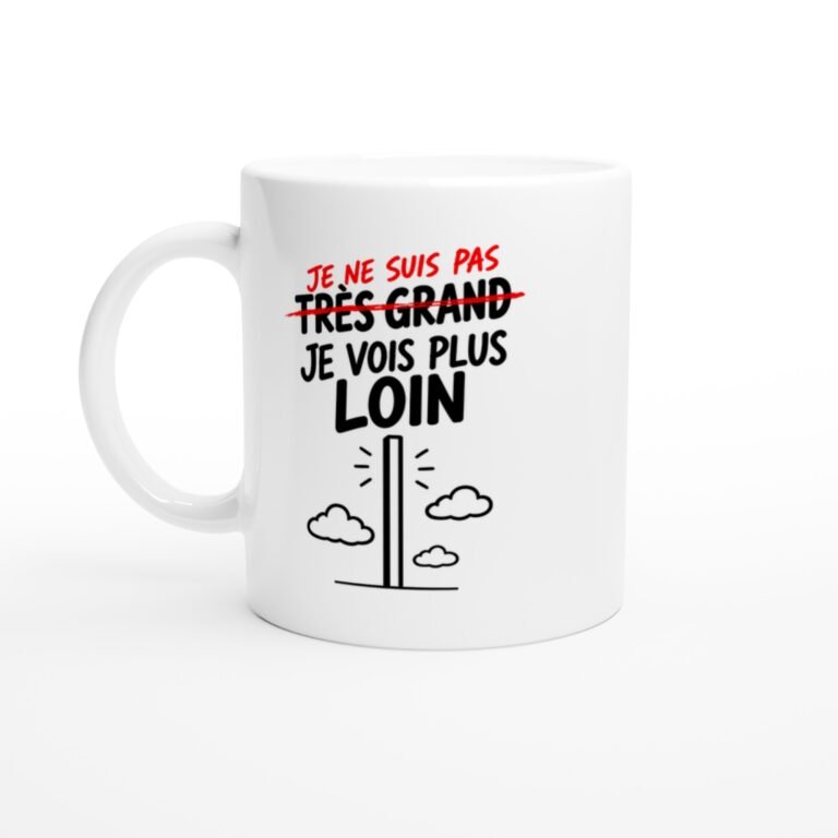Mug Je Ne Suis Pas Très Grand Je Vois Plus Loin