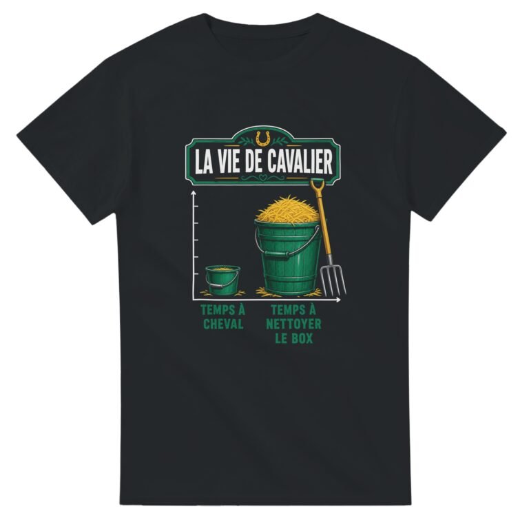 T shirt La Vie de Cavalier Temps à Cheval Temps à Nettoyer le Box