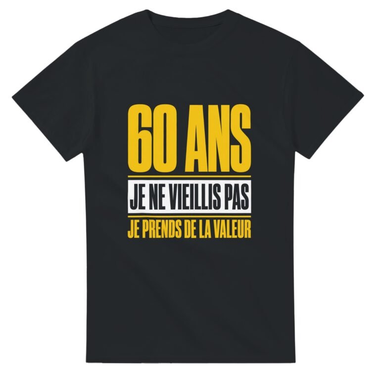 T shirt 60 Ans Je Ne Vieillis Pas Je Prends de la Valeur