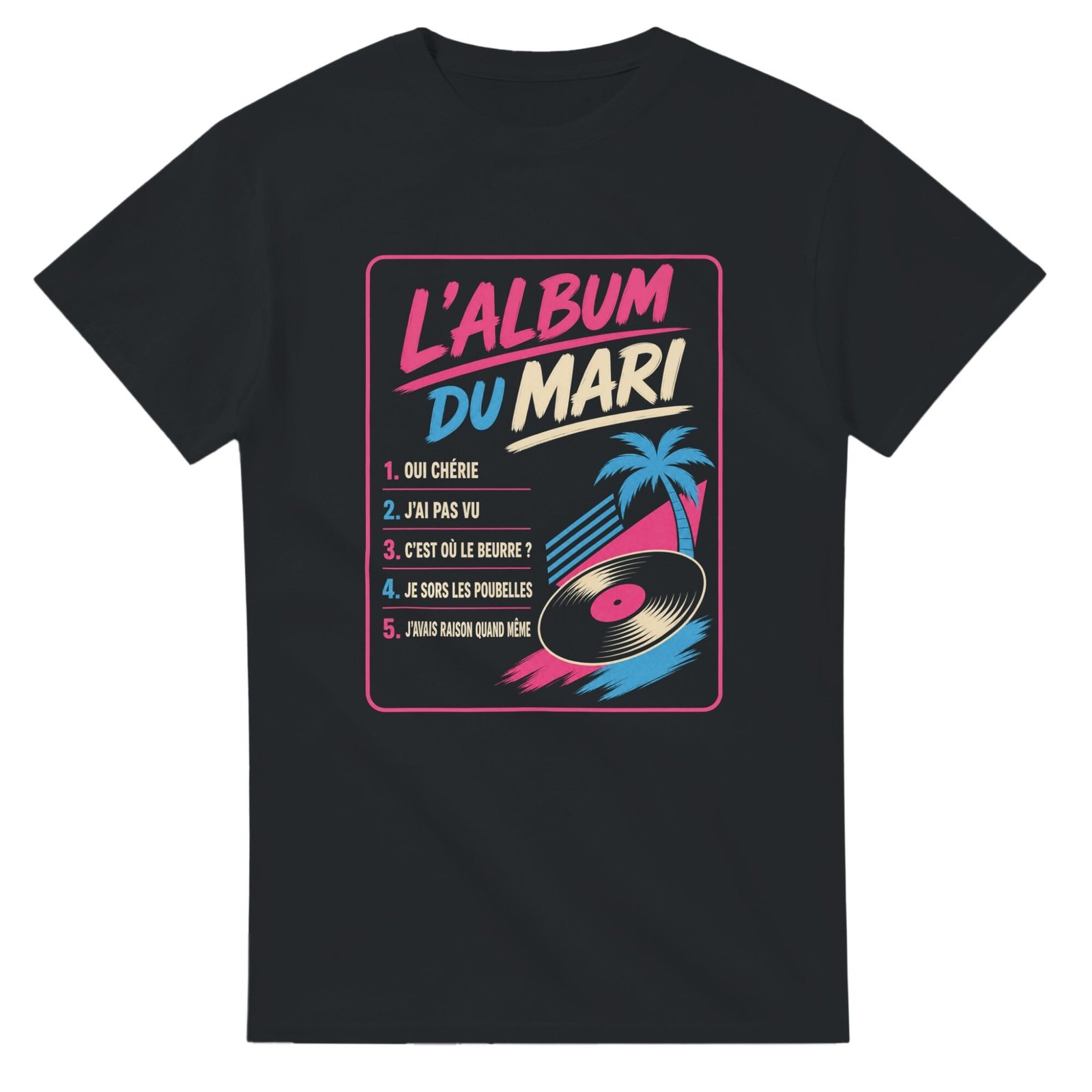 T shirt l&rsquo;Album du Mari Oui Chérie J&rsquo;Ai Pas Vu C&rsquo;Est Où le Beurre Je Sors les Poubelles