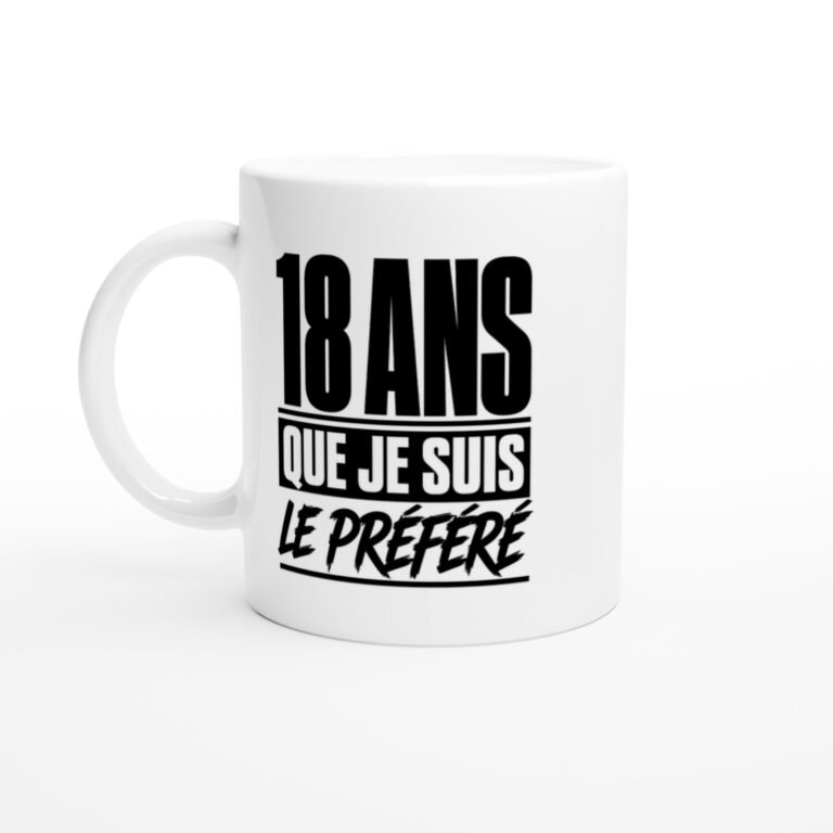 Mug 18 Ans Que Je Suis le Préféré