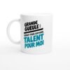 Mug Grande Gueule Défaut pour Certains Talent pour Moi