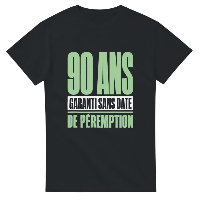 T shirt 90 Ans Garanti Sans Date de Péremption
