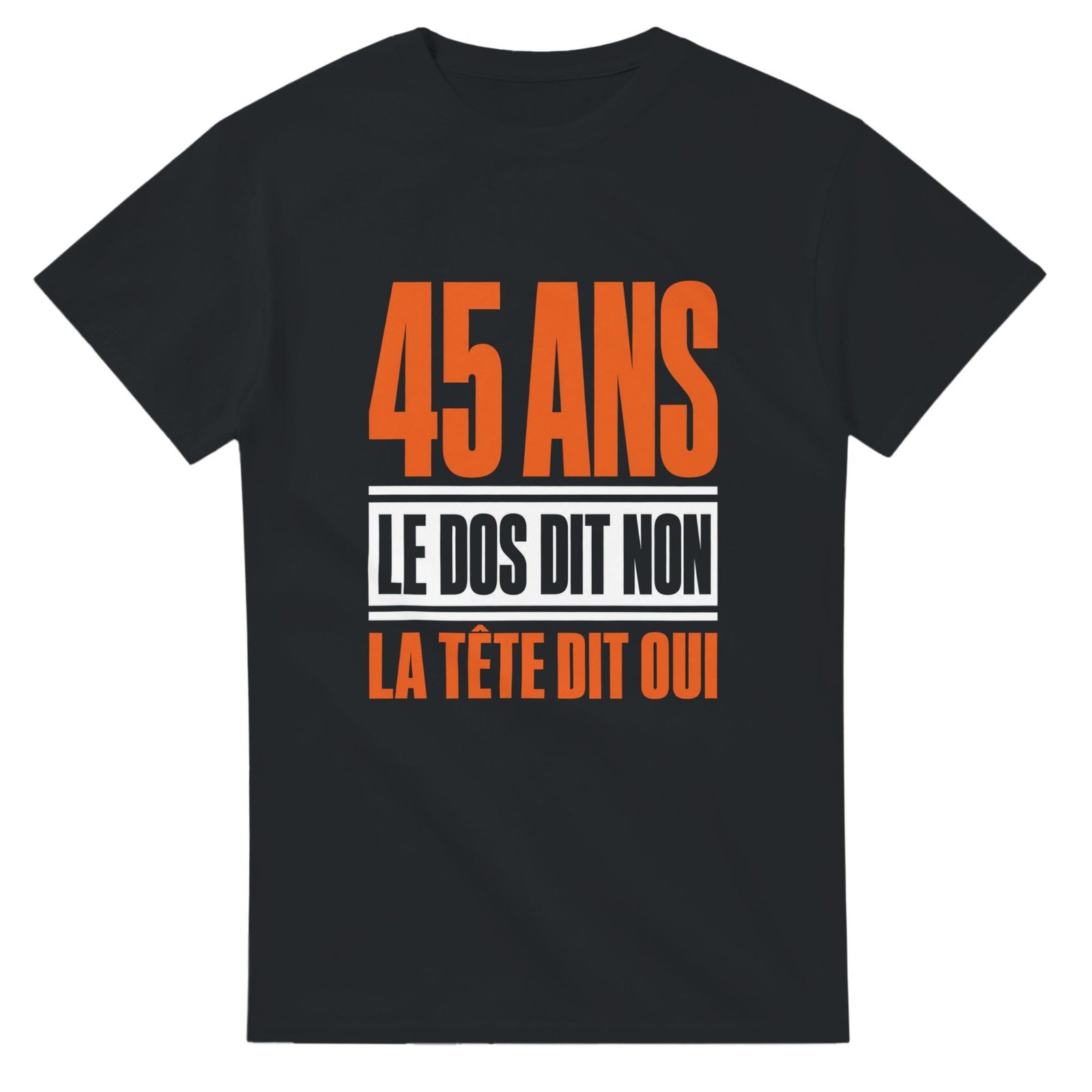 T shirt 45 Ans le Dos Dit Non la Tête Dit Oui