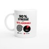 Mug 90 pour cent Stressé 10 pour cent Adorable